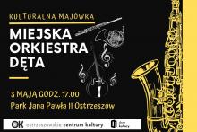 Kulturalna Majówka - koncert Miejskiej Orkiestry Dętej 
