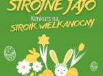 Strojne Jajo - konkurs na najpiękniejszy stroik wielkanocny 