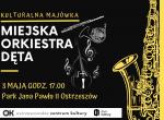 Kulturalna Majówka - koncert Miejskiej Orkiestry Dętej 